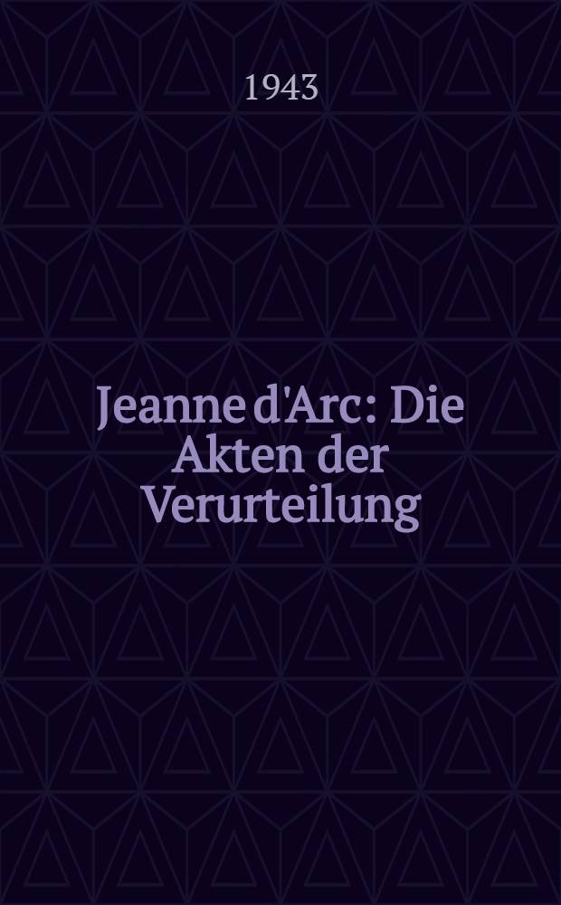 Jeanne d'Arc : Die Akten der Verurteilung