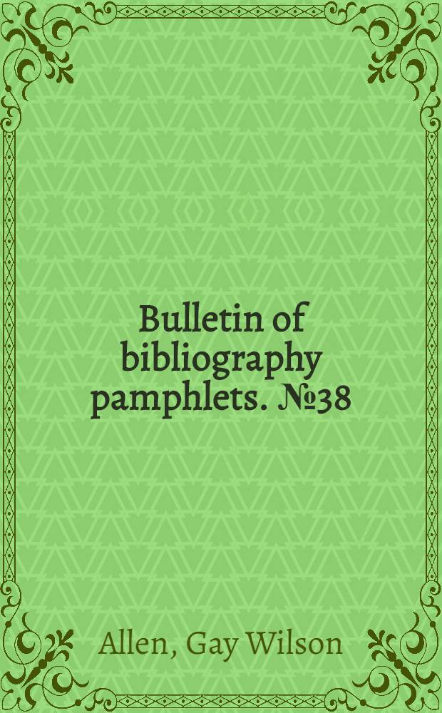 Bulletin of bibliography pamphlets. № 38 : Twenty-five years of Walt Whitman bibliography 1918-1942