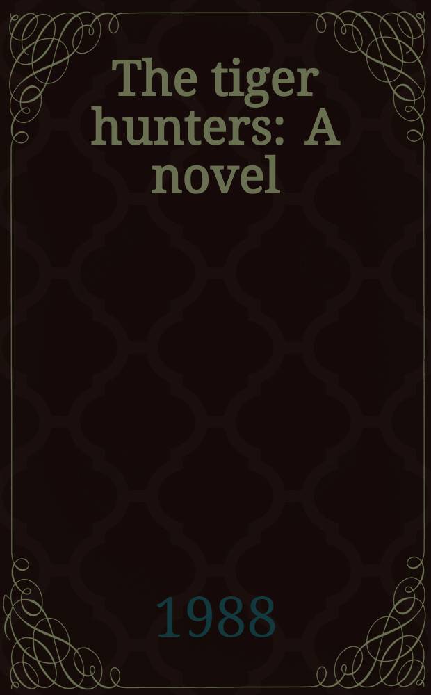 The tiger hunters : A novel