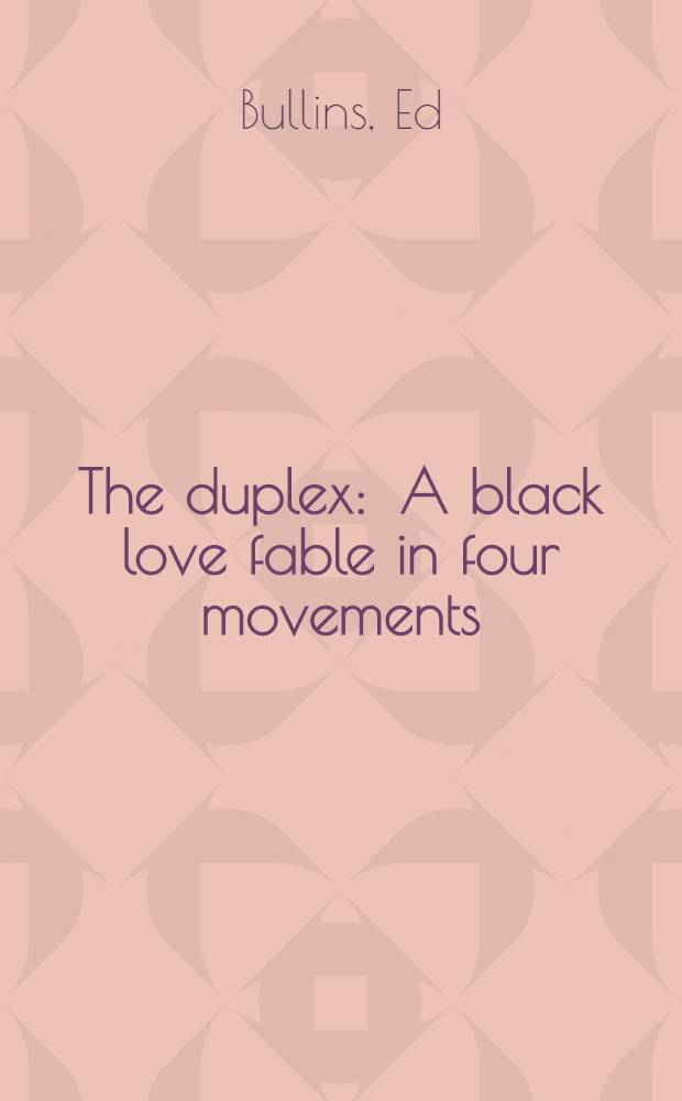 The duplex : A black love fable in four movements : A play