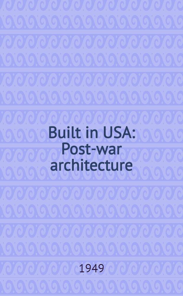 Built in USA : Post-war architecture