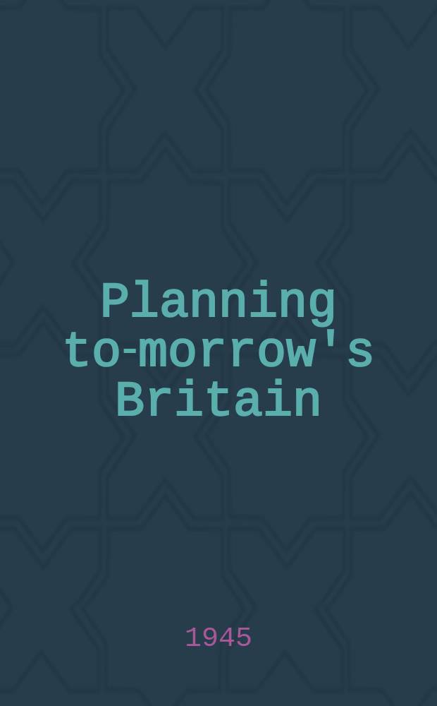 Planning to-morrow's Britain