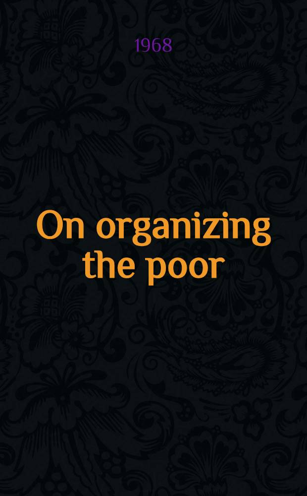 On organizing the poor : Problems of morality and tactics