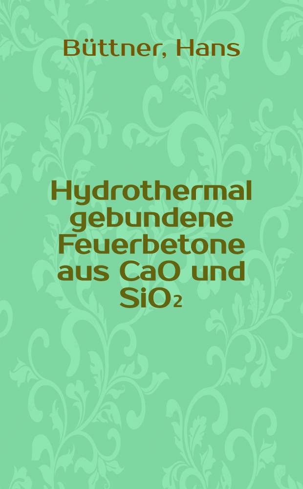Hydrothermal gebundene Feuerbetone aus CaO und SiO₂