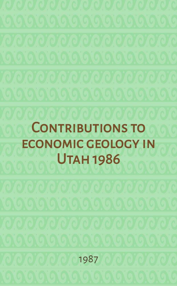 Contributions to economic geology in Utah 1986