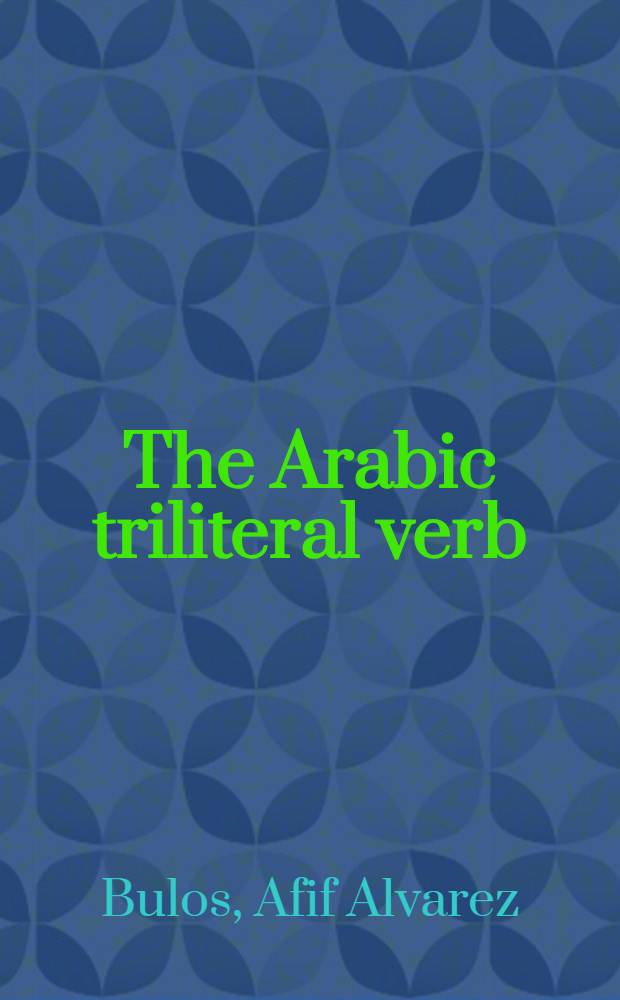 The Arabic triliteral verb : A comparative study of grammatical concepts and processes