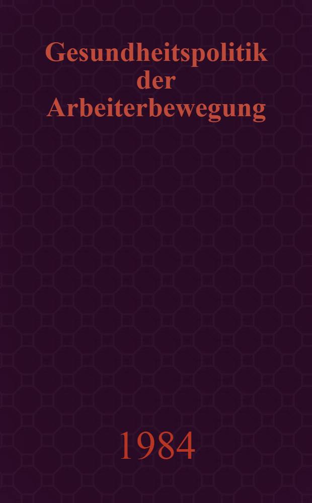 Gesundheitspolitik der Arbeiterbewegung : Vom Bund der Kommunisten bis zum Thälmannschen Zentralkom. der KPD