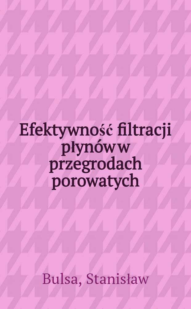Efektywność filtracji płynów w przegrodach porowatych