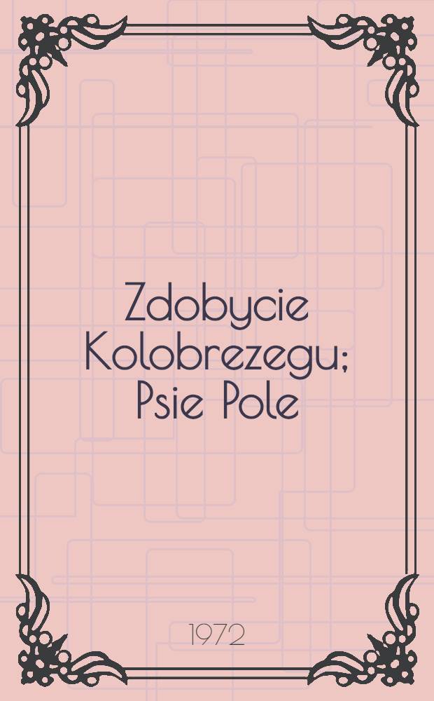 Zdobycie Kolobrezegu; Psie Pole / Karol Bunsch