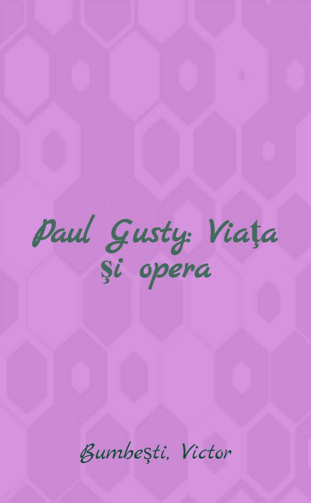 Paul Gusty : Viaţa şi opera