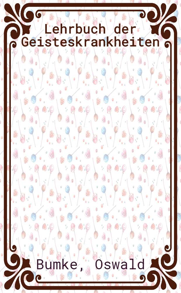 Lehrbuch der Geisteskrankheiten