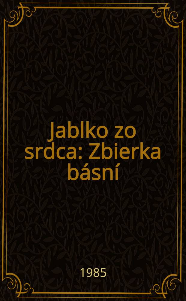 Jablko zo srdca : Zbierka b&aacute;sn&iacute;
