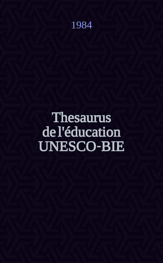 Thesaurus de l'éducation UNESCO-BIE : Liste par facettes de termes destinés à l'indexation et à la recherche des doc. et données ayant trait à l'éducation, avec leurs équivalents angl. et esp