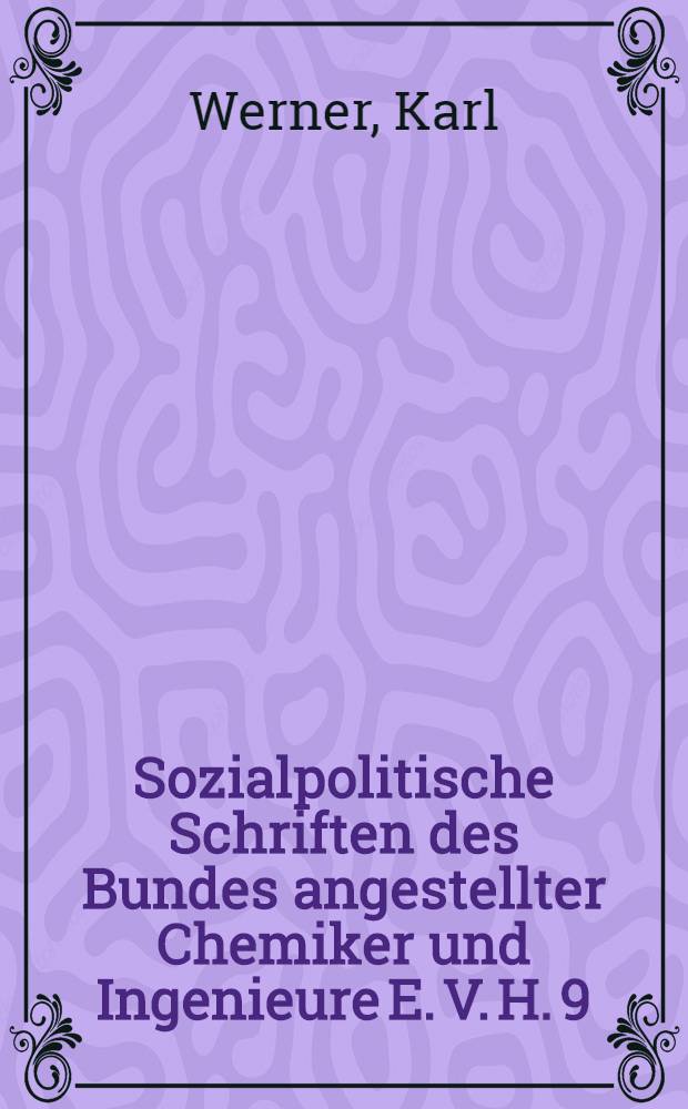 Sozialpolitische Schriften des Bundes angestellter Chemiker und Ingenieure E. V. H. 9 : Die Stellung des akademischen Technikers im Kampf um die Führung im volke