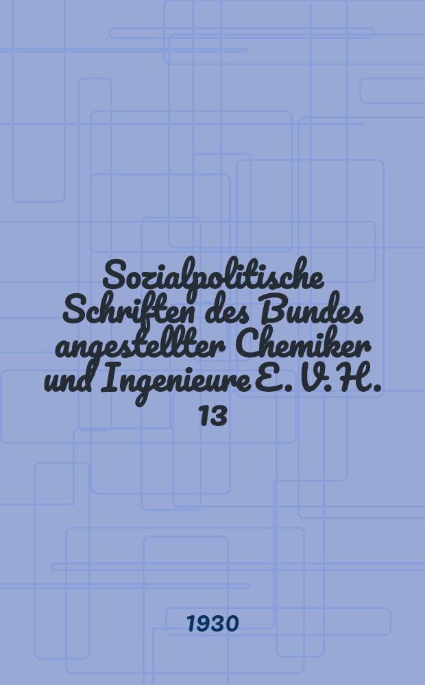 Sozialpolitische Schriften des Bundes angestellter Chemiker und Ingenieure E. V. H. 13 : Die technischen Akademiker und die Führerauslese