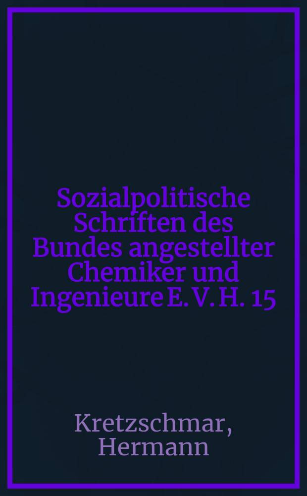 Sozialpolitische Schriften des Bundes angestellter Chemiker und Ingenieure E. V. H. 15 : Technisches Führertum am Scheidewege