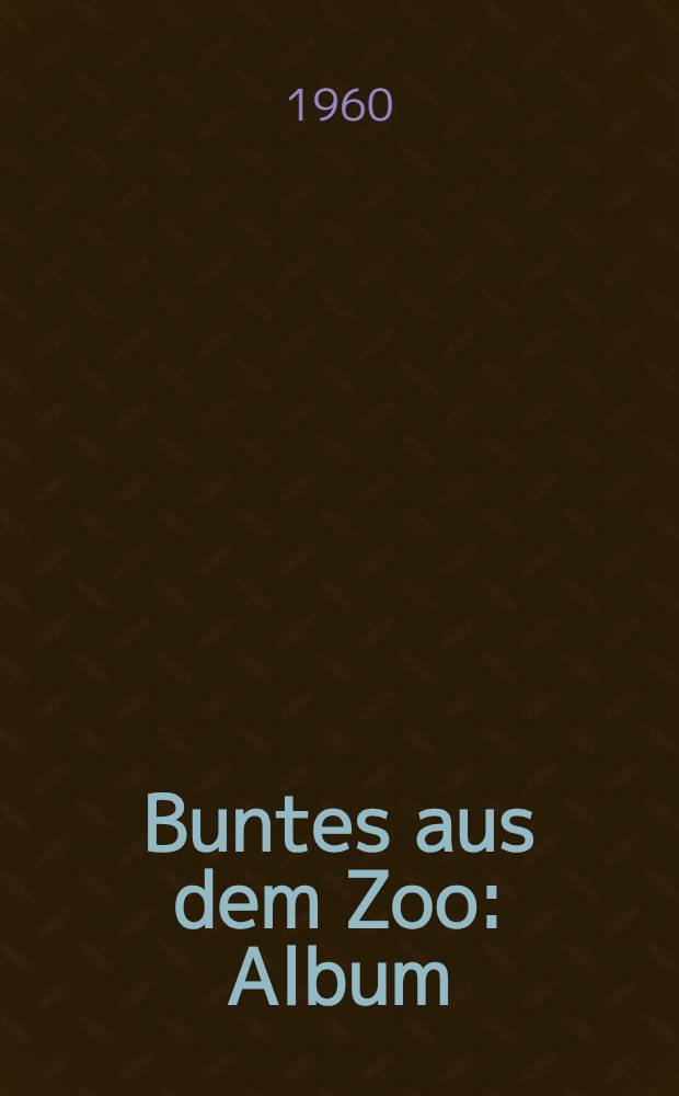 Buntes aus dem Zoo : Album