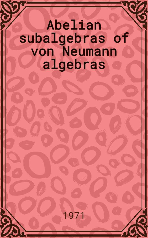 Abelian subalgebras of von Neumann algebras