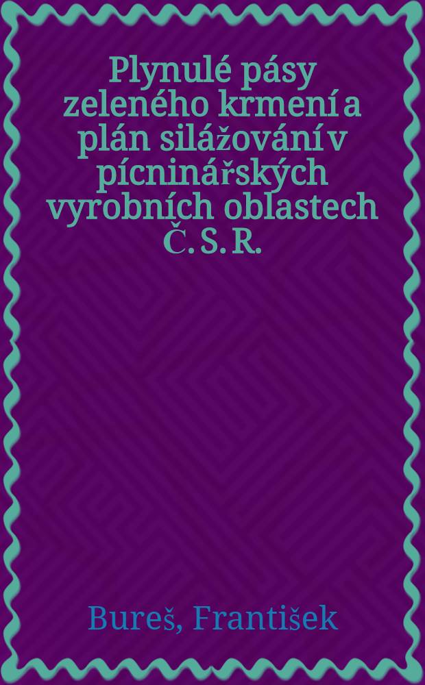 Plynulé pásy zeleného krmení a plán silážování v pícninářských vyrobních oblastech Č. S. R.