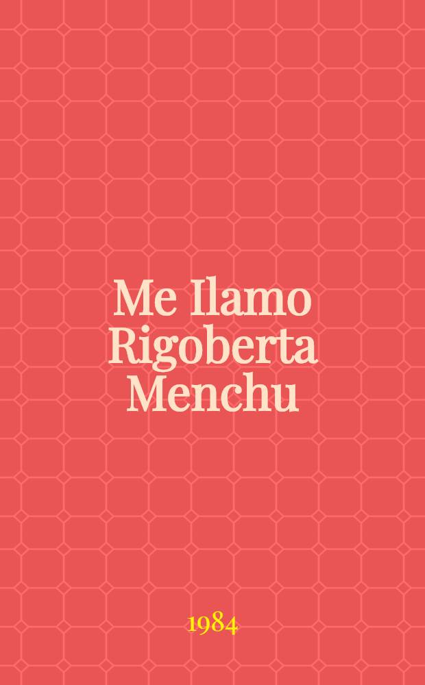 Me Ilamo Rigoberta Menchu