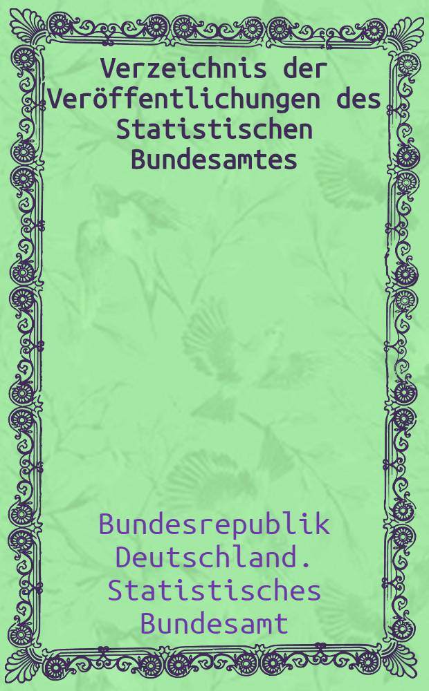 Verzeichnis der Veröffentlichungen des Statistischen Bundesamtes