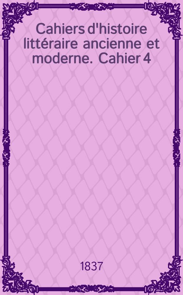 Cahiers d'histoire littéraire ancienne et moderne. Cahier 4 : Littérature française