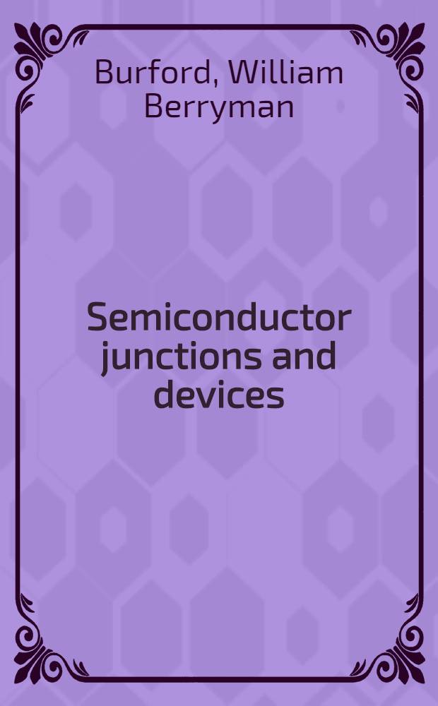 Semiconductor junctions and devices : Theory to practice