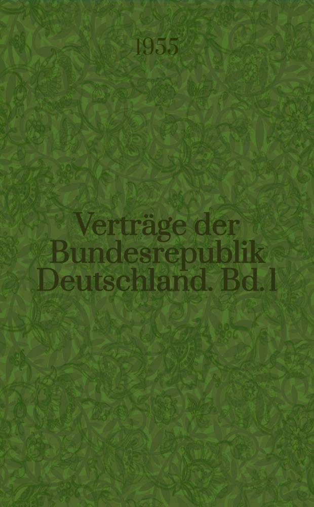 Verträge der Bundesrepublik Deutschland. Bd. 1 : Nr. 1-11