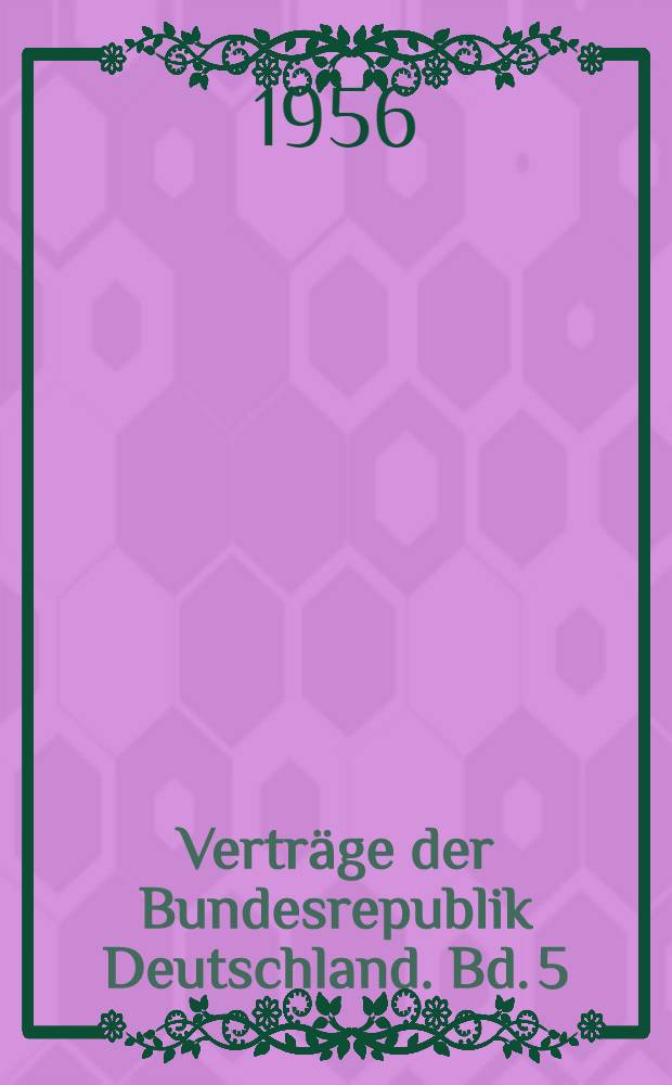 Verträge der Bundesrepublik Deutschland. Bd. 5 : Nr. 38-43