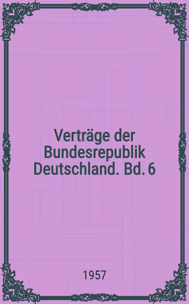 Vertr&auml;ge der Bundesrepublik Deutschland. Bd. 6 : Nr. 44-61