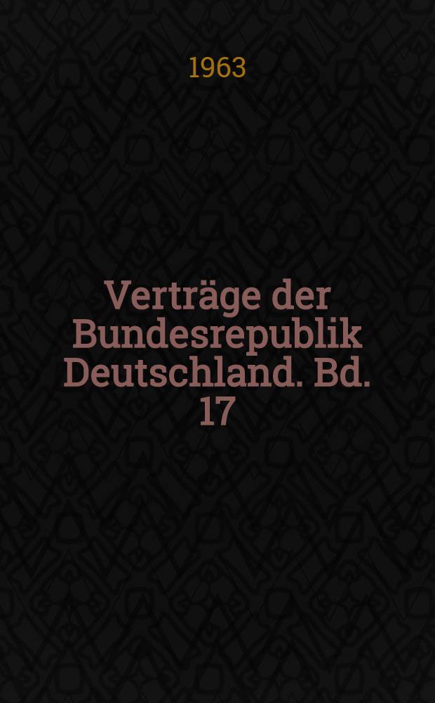 Verträge der Bundesrepublik Deutschland. Bd. 17 : Nr. 185-206