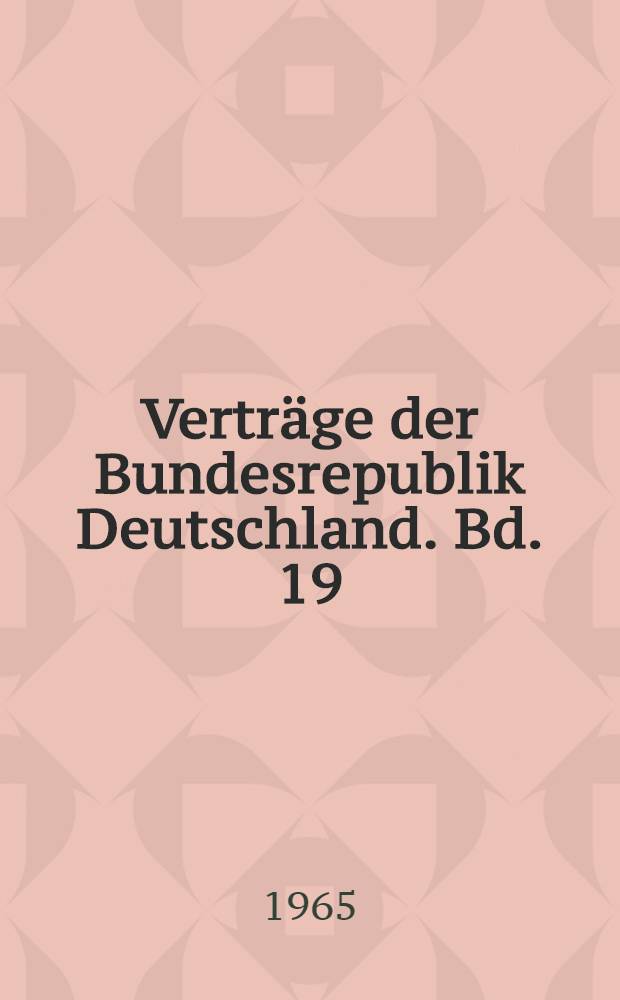 Verträge der Bundesrepublik Deutschland. Bd. 19 : Nr. 217-225