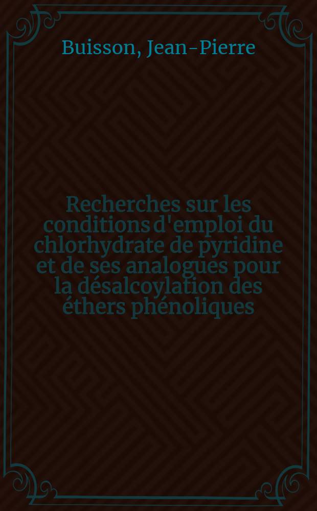 Recherches sur les conditions d'emploi du chlorhydrate de pyridine et de ses analogues pour la désalcoylation des éthers phénoliques : 1-re thèse prés. ... à l'Univ. de Paris VI