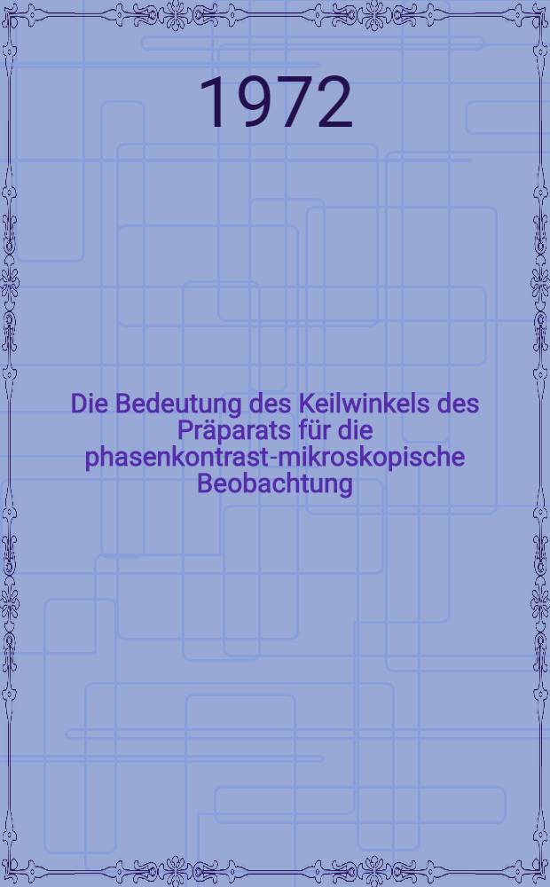 Die Bedeutung des Keilwinkels des Präparats für die phasenkontrast-mikroskopische Beobachtung : Inaug.-Diss. ... der med. Fak. der ... Univ. zu Tübingen