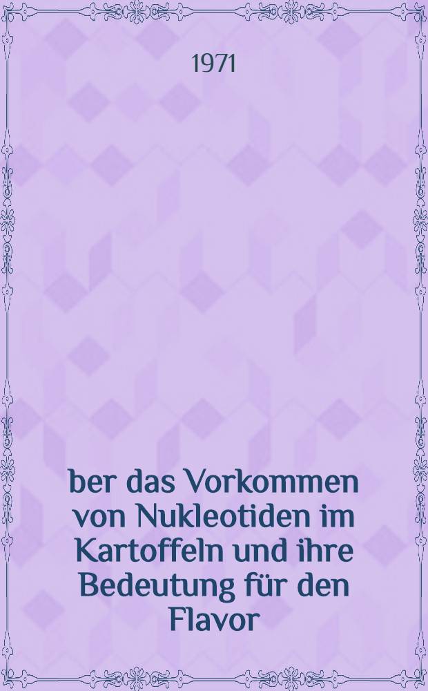 &Uuml;ber das Vorkommen von Nukleotiden im Kartoffeln und ihre Bedeutung f&uuml;r den Flavor : Abh. ... der Eidgen&ouml;ssischen techn. Hochsch. Z&uuml;rich