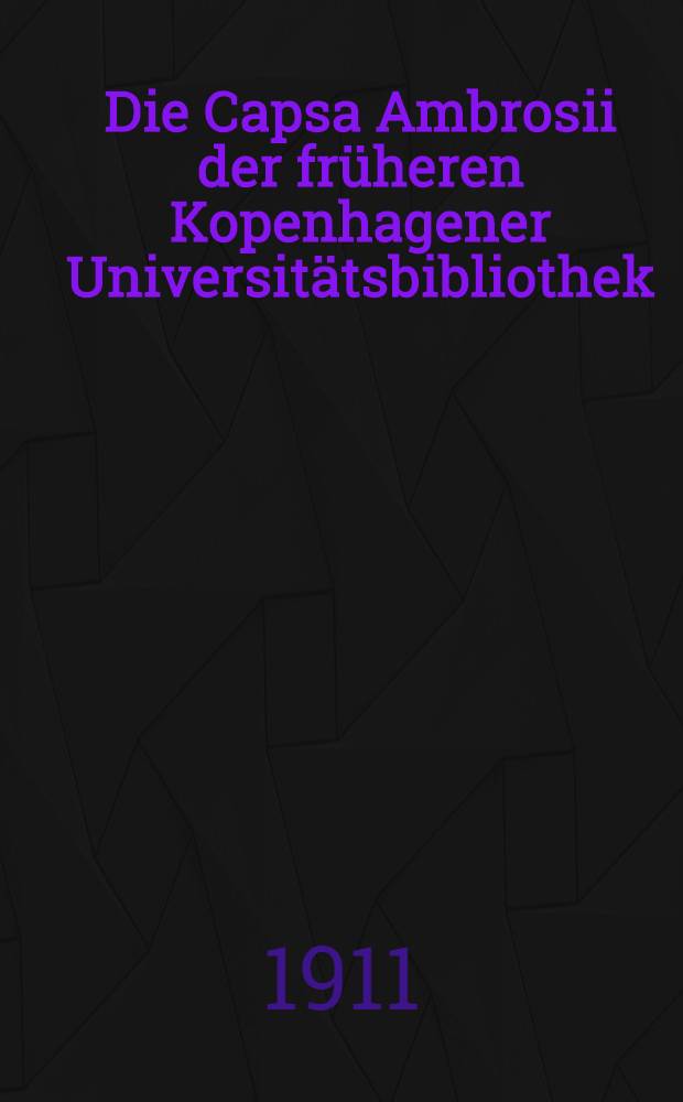 Die Capsa Ambrosii der früheren Kopenhagener Universitätsbibliothek