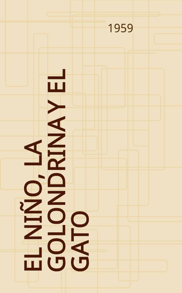El ni&ntilde;o, la golondrina y el gato : Pr&oacute;logo de Jos&eacute; Maria S&aacute;nchez-Silva