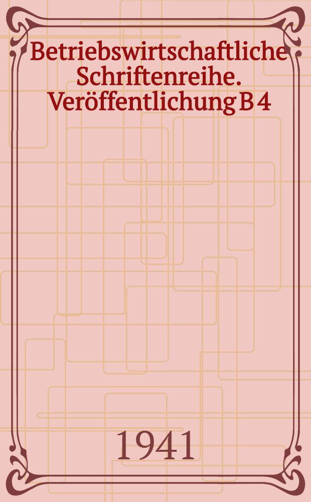 Betriebswirtschaftliche Schriftenreihe. Veröffentlichung B 4 : Aktuelles Rechnungswesen