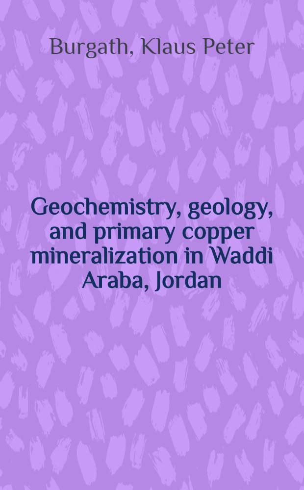 Geochemistry, geology, and primary copper mineralization in Waddi Araba, Jordan