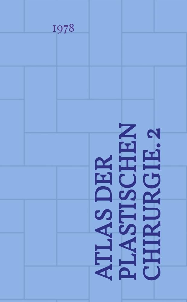 Atlas der plastischen Chirurgie. 2 : Kopf