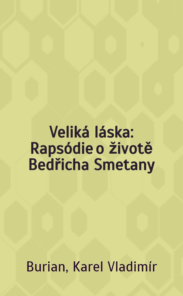 Veliká láska : Rapsódie o životě Bedřicha Smetany