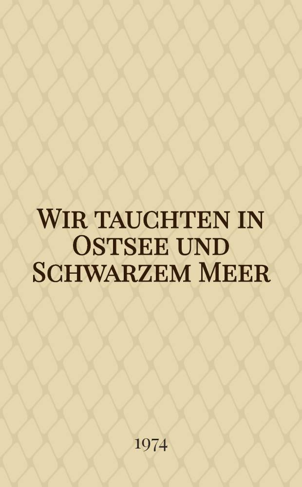 Wir tauchten in Ostsee und Schwarzem Meer