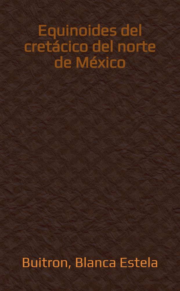 Equinoides del cretácico del norte de México
