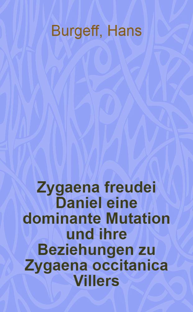 Zygaena freudei Daniel eine dominante Mutation und ihre Beziehungen zu Zygaena occitanica Villers