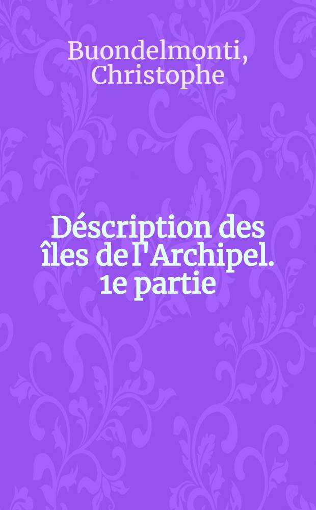 Déscription des îles de l'Archipel. 1e partie