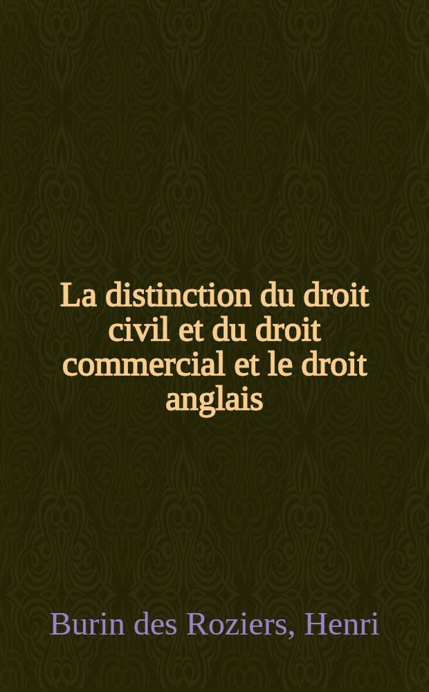 La distinction du droit civil et du droit commercial et le droit anglais : Thèse de doctorat en droit