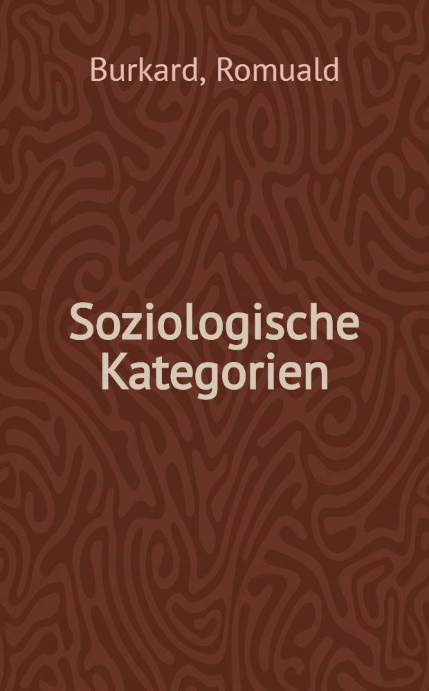 Soziologische Kategorien : Diss. ... eingereicht der ... Jur. Fak. der Univ. Freiburg