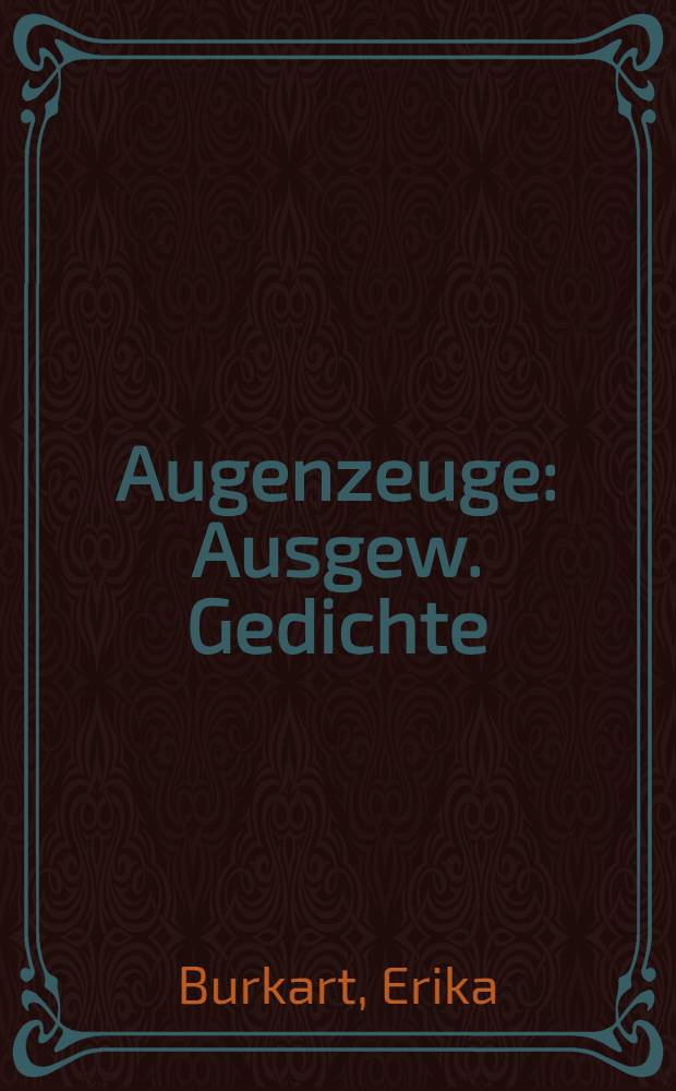 Augenzeuge : Ausgew. Gedichte