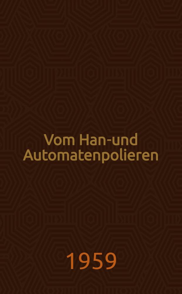 Vom Hand- und Automatenpolieren