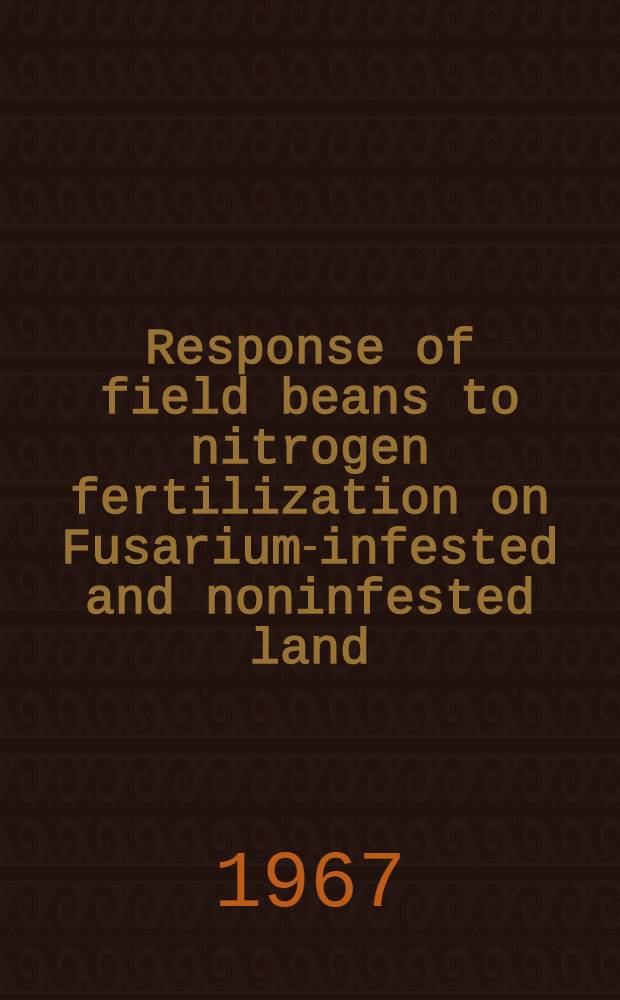 Response of field beans to nitrogen fertilization on Fusarium-infested and noninfested land